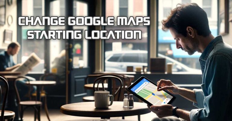 how-to-change-start-location-on-google-maps-nerd-techy