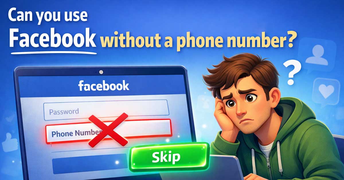 Can You Use Facebook Without a Phone Number