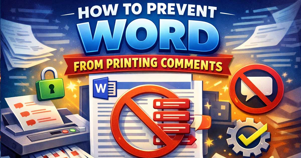 How to Prevent Word from Printing Comments