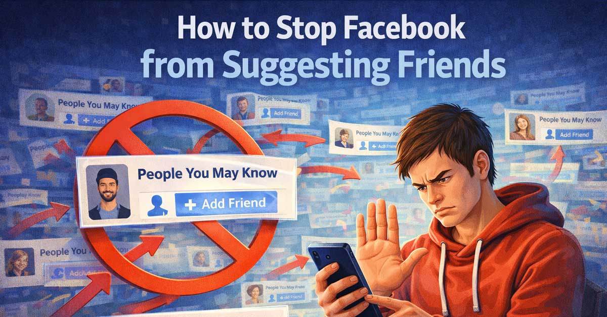 How to Stop Facebook from Suggesting Friends