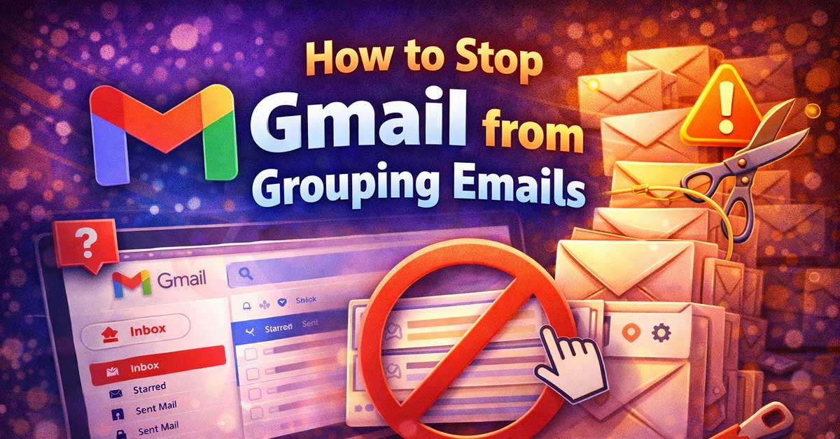How to Stop Gmail from Grouping Emails