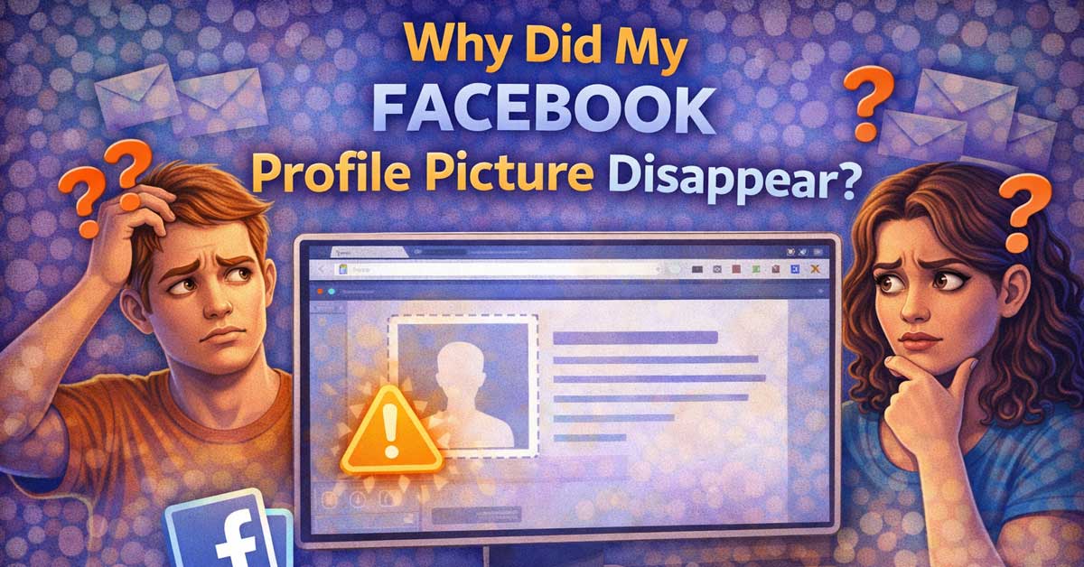 Why Did My Facebook Profile Picture Disappear