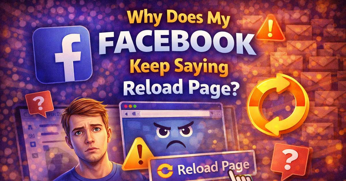 Why Does My Facebook Keep Saying Reload Page
