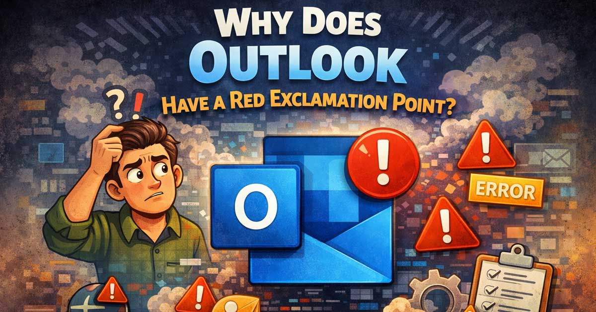 Why Does Outlook Have a Red Exclamation Point