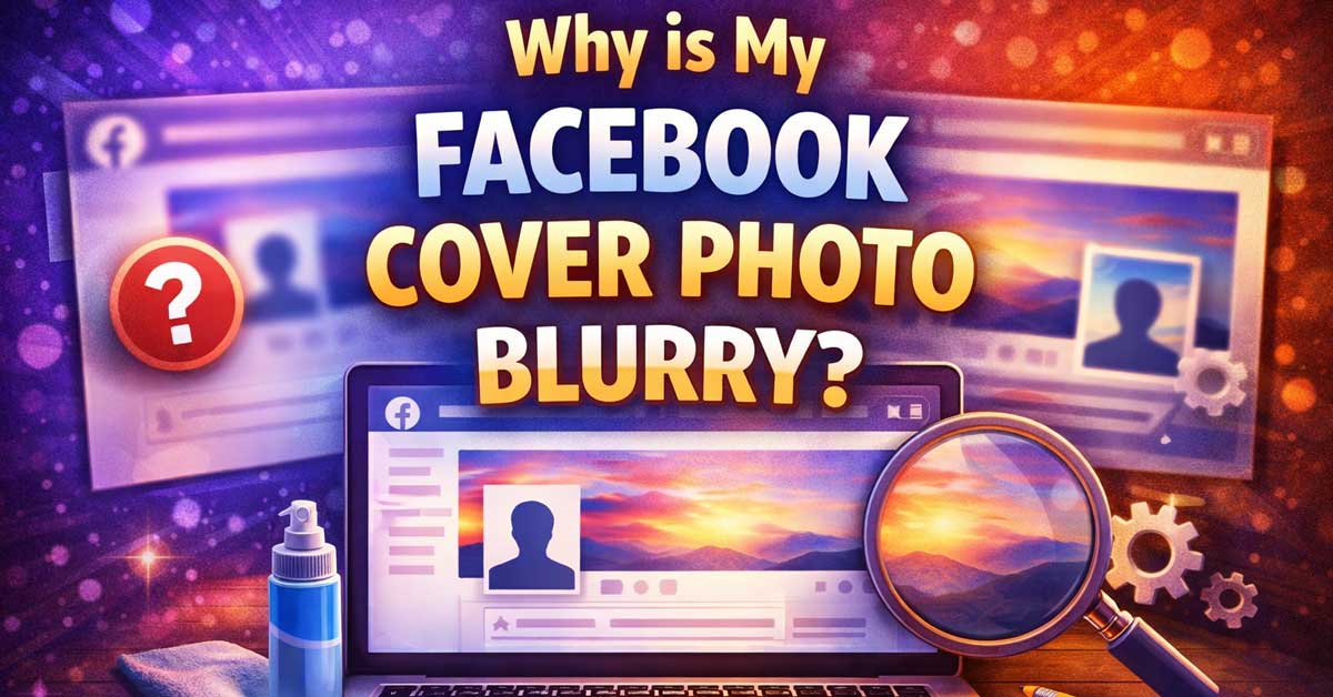 Why-Is-My-Facebook-Cover-Photo-Blurry