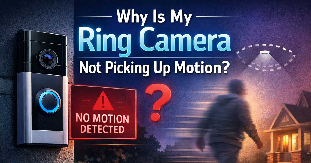 Why Is My Ring Camera Not Picking Up Motion