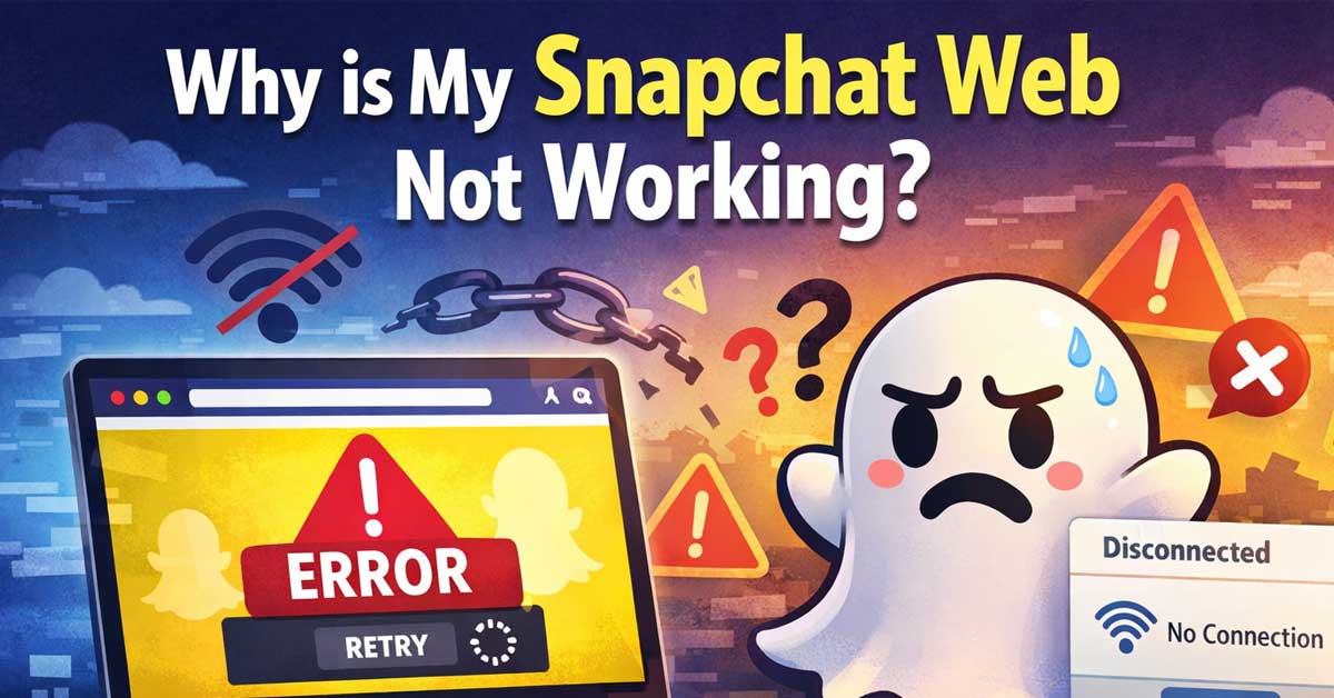 Why Is My Snapchat Web Not Working