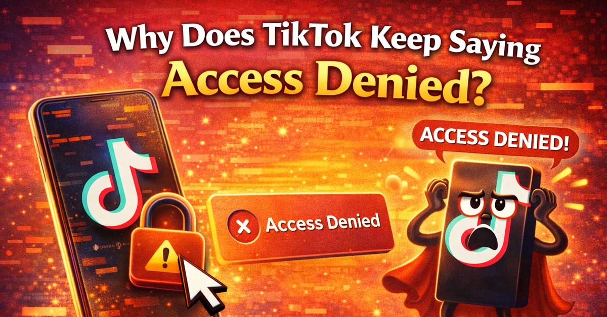 why does tiktok keep saying access denied