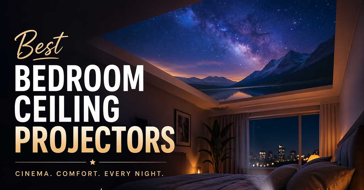 Best Bedroom Ceiling Projectors
